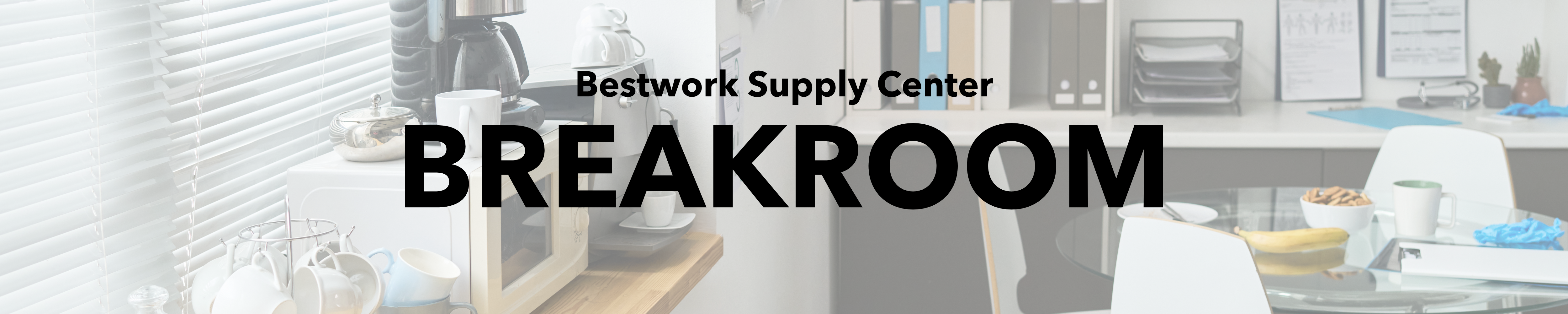 Bestwork Supply Center Breakroom banner